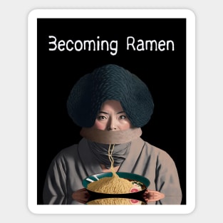 Becoming Ramen No. 2 -- Asian woman eating a bowl of ramen noodles wearing a stylish avant-garde hat  on a Dark Background Magnet